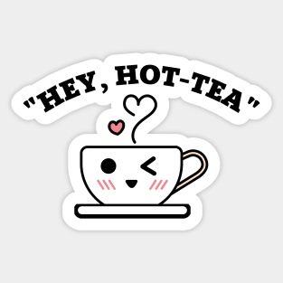 Hey Hot Tea Pun Sticker